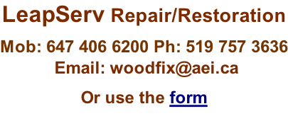 LeapServ Repair/Restoration Mob: 647 406 6200 Ph: 519 757 3636  Email: woodfix@aei.ca Or use the form