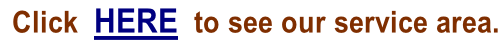 Click  HERE  to see our service area.